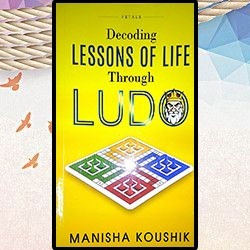 Decoding LESSONS OF LIFE Through LUDO